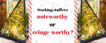 Stocking stuffers: noteworthy or cringe-worthy?